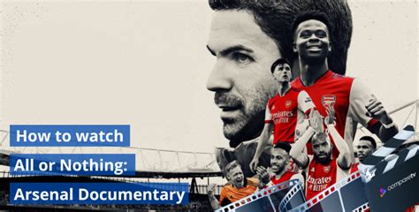 How to Watch All or Nothing: Arsenal: Where to Stream the  .